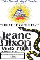 Cover Art for 9780976738961, "The Child of the East": Jeane Dixon was right by Dr. Leland Jensen