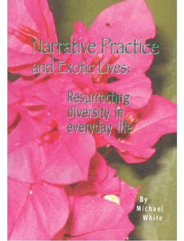Cover Art for 9780957792999, Narrative Practice and Exotic Lives by Michael White, Dulwich Centre