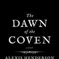 Cover Art for B08PCLBZFF, The Dawn of the Coven by Alexis Henderson