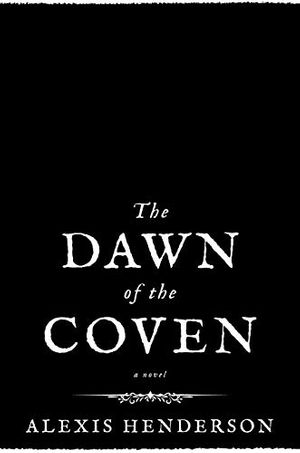 Cover Art for B08PCLBZFF, The Dawn of the Coven by Alexis Henderson