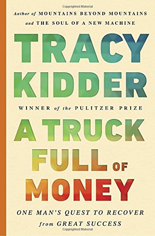 Cover Art for 9780812995244, A Truck Full of Money by Tracy Kidder