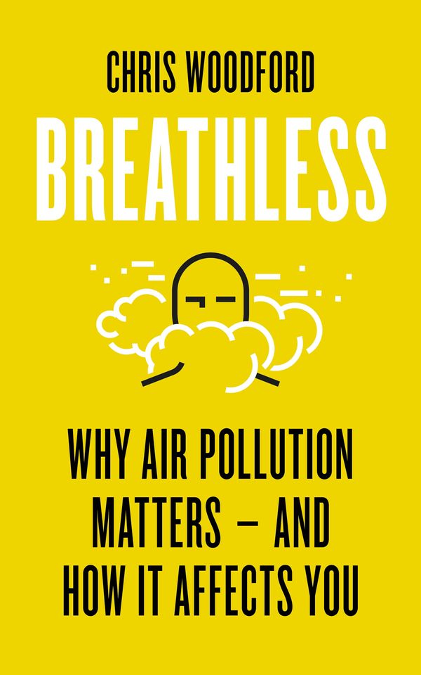 Cover Art for 9781785787096, Breathless: Why Air Pollution Matters - and How it Affects You by Chris Woodford