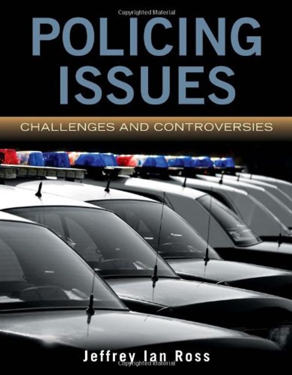 Cover Art for 9780763771386, Policing Issues: Challenges and Controversies by Jeffrey Ian Ross