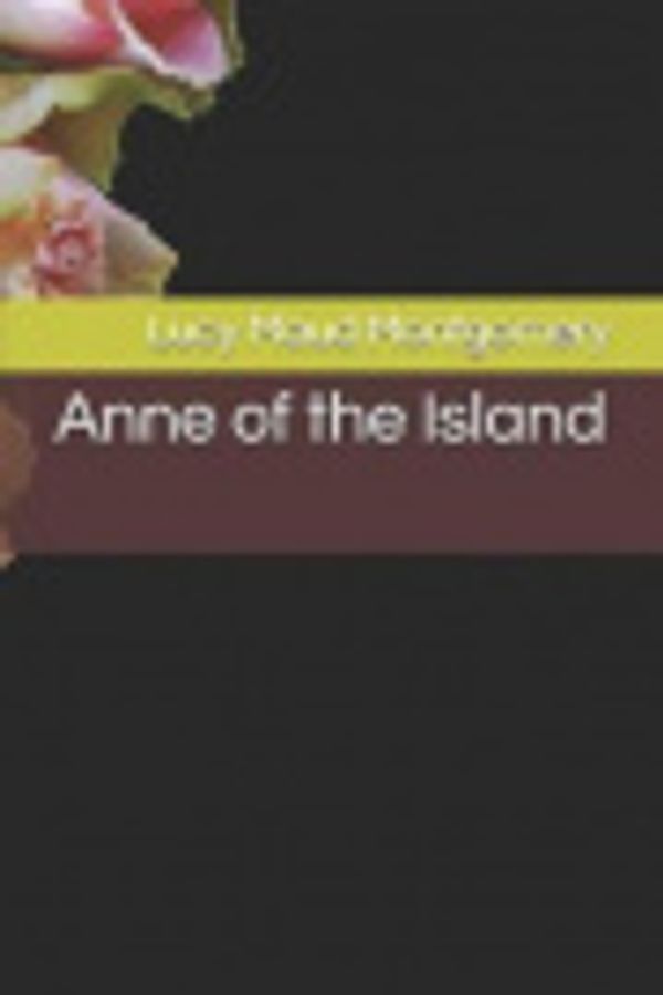 Cover Art for 9781797417219, Anne of the Island by Lucy Maud Montgomery