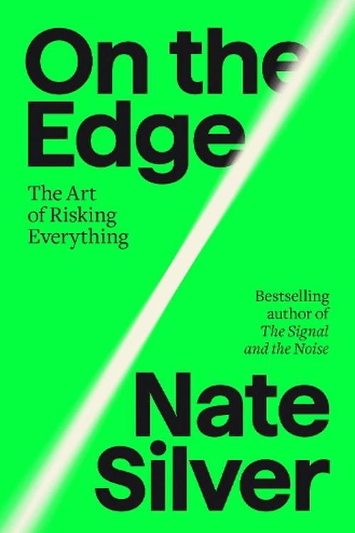 Cover Art for 9781594204128, On the Edge: The Art of Risking Everything by Nate Silver