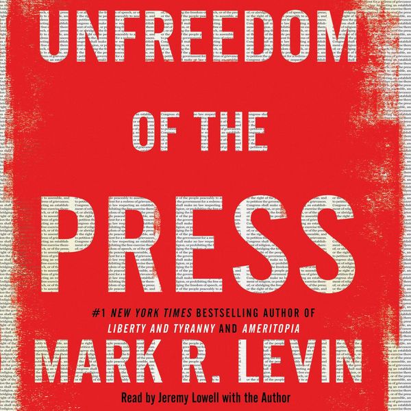 Cover Art for 9781508287636, Unfreedom of the Press by Mark R. Levin, Jeremy Lowell, Mark R. Levin