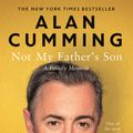 Cover Art for 9781782115458, Not My Father's Son by Alan Cumming