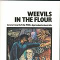 Cover Art for 9780908011339, Weevils in the Flour An oral record of the 1930s Depression in Australia by Wendy Lowenstein