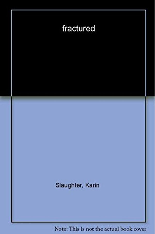 Cover Art for B007CHU8VU, Fractured by Karin Slaughter