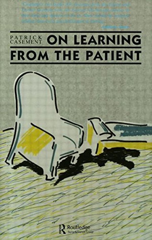 Cover Art for 9780415025539, On Learning from the Patient by Patrick Casement