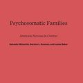 Cover Art for 9780674418226, Psychosomatic Families: Anorexia Nervosa in Context by Salvador Minuchin, Bernice L. Rosman, Lester Baker