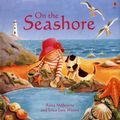 Cover Art for 9780794510695, On the Seashore by Anna Milbourne, Erica-Jane Waters, Laura Parker