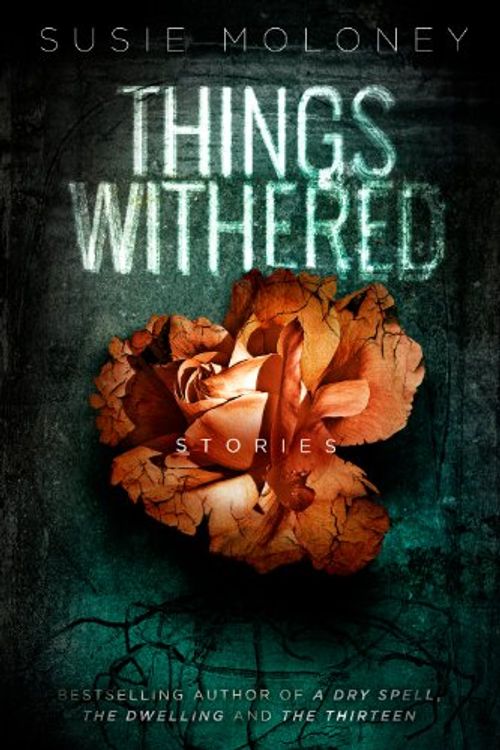 Cover Art for 9781771481618, Things Withered by Susie Moloney