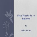 Cover Art for 9786050408386, Five Weeks in a Balloon by Jules Verne