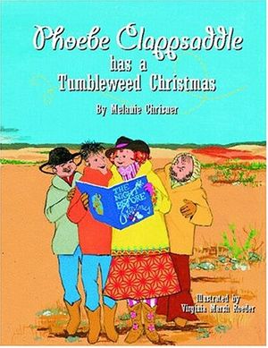 Cover Art for 9781589802414, Phoebe Clappsaddle Has a Tumbleweed Christmas by Melanie Chrismer
