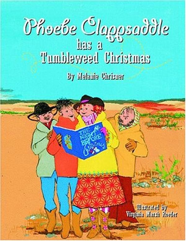 Cover Art for 9781589802414, Phoebe Clappsaddle Has a Tumbleweed Christmas by Melanie Chrismer