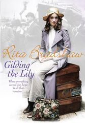 Cover Art for 9780755342389, Gilding the Lily: A captivating saga of love, sisters and tragedy by Rita Bradshaw