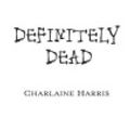 Cover Art for 9780786570157, Definitely Dead by Harris, Charlaine