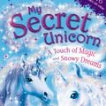 Cover Art for 9780141901701, My Secret Unicorn: A Touch of Magic and Snowy Dreams by Linda Chapman