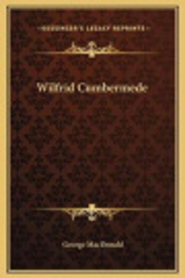 Cover Art for 9781169345744, Wilfrid Cumbermede by George MacDonald