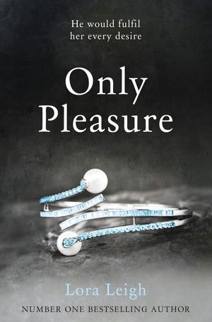 Cover Art for 9781447257967, Only Pleasure by Lora Leigh