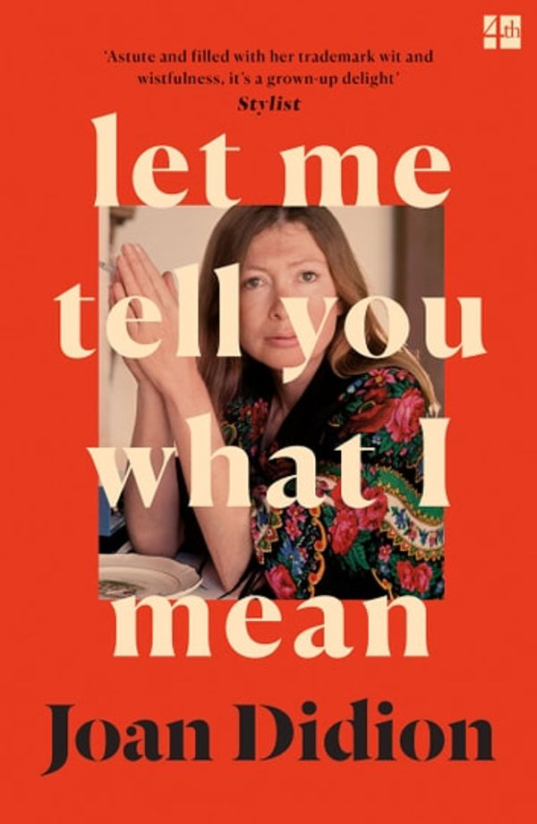 Cover Art for 9780008451769, Let Me Tell You What I Mean by Joan Didion