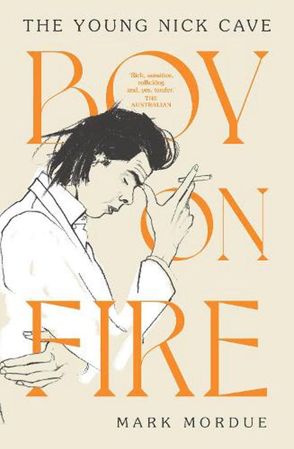 Cover Art for 9781460759653, Boy On Fire: The Young Nick Cave by Mark Mordue
