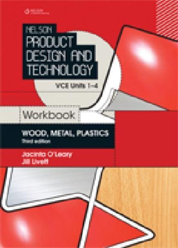 Cover Art for 9780170239707, Nelson Product Design and Technology Workbook: Wood, Metals, Plastic VCE Units 1-4 by J. Livett, J. O'Leary