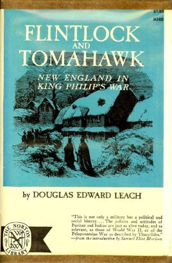 Cover Art for 9780393003406, Flintlock and Tomahawk New England in King Philip's War by Douglas Edward Leach, Samuel Morison