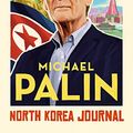Cover Art for B07SLVRP1D, North Korea Journal by Michael Palin