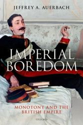 Cover Art for 9780198827375, Imperial Boredom: Monotony and the British Empire by Jeffrey A. Auerbach
