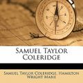 Cover Art for 9781176968646, Samuel Taylor Coleridge (Paperback) by Samuel Taylor Coleridge, Hamilton Wright Mabie