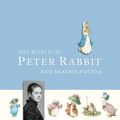 Cover Art for 9780723256946, The World of Peter Rabbit and Beatrix Potter by Beatrix Potter