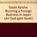 Cover Art for 9780873327206, Gaijin Kaisha: Running a Foreign Business in Japan by Jackson N. Huddleston