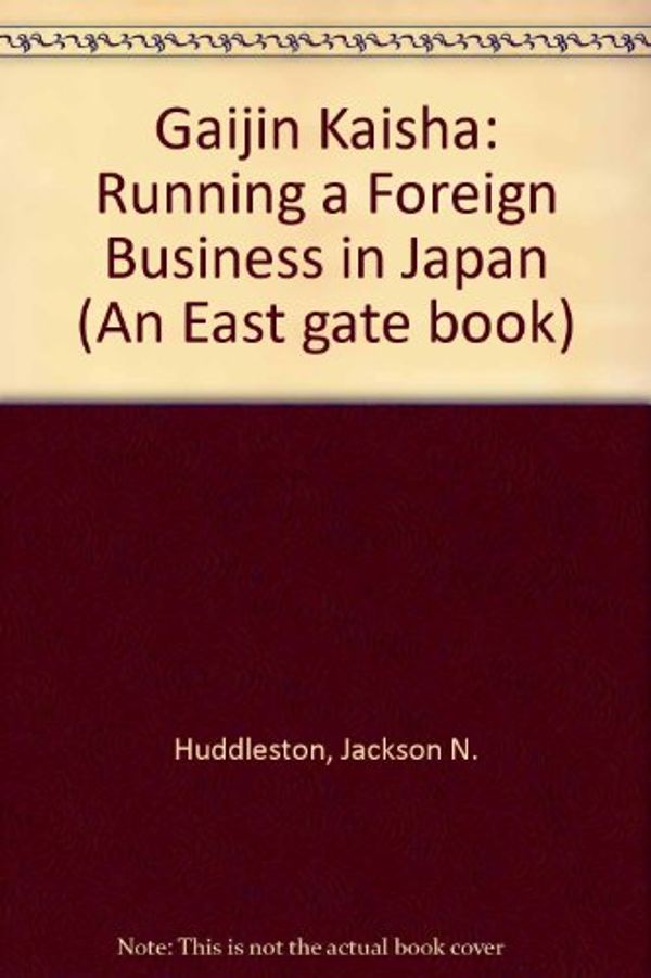 Cover Art for 9780873327206, Gaijin Kaisha: Running a Foreign Business in Japan by Jackson N. Huddleston