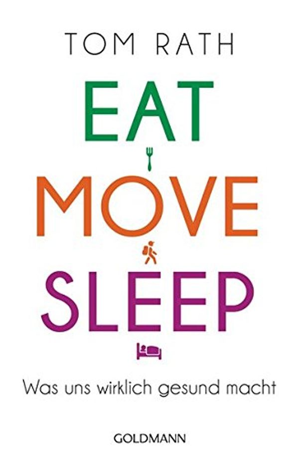 Cover Art for 9783442220960, Eat, Move, Sleep: Was uns wirklich gesund macht by Tom Rath