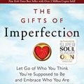Cover Art for B00BS03LL6, The Gifts of Imperfection: Let Go of Who You Think You're Supposed to Be and Embrace Who You Are by Brené Brown