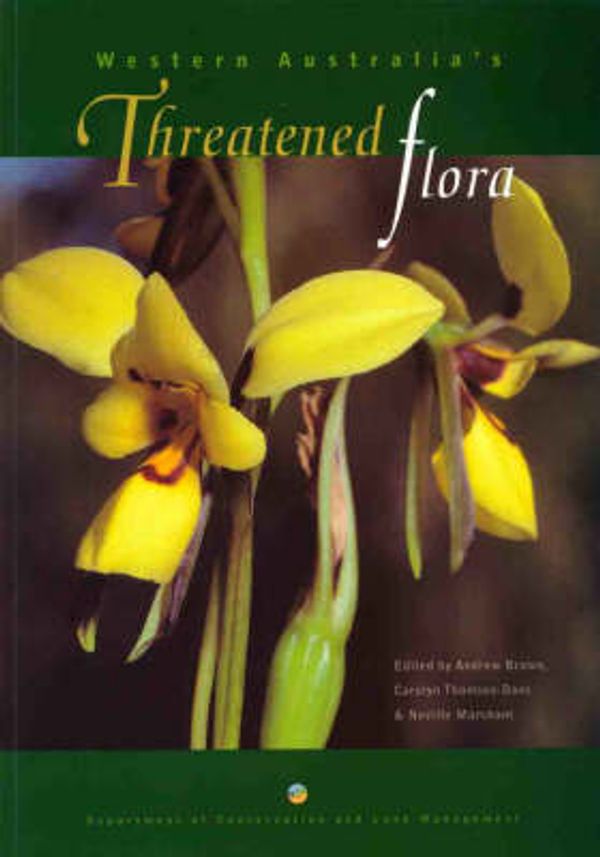 Cover Art for 9780730968757, Western Australia's threatened flora by edited by Andrew Brown, Carolyn Thomson-Dans & Neville Marchant ; contributing authors, Alex Agafonoff ... [et al.]