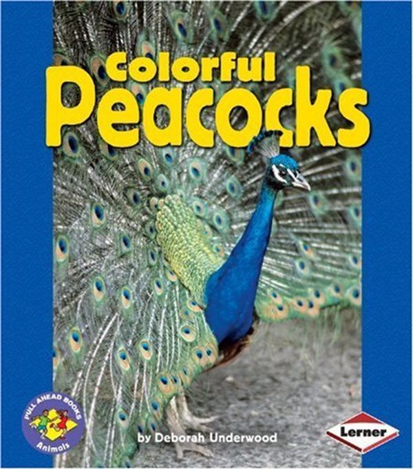 Cover Art for 9780822565079, Colorful Peacocks by Deborah Underwood