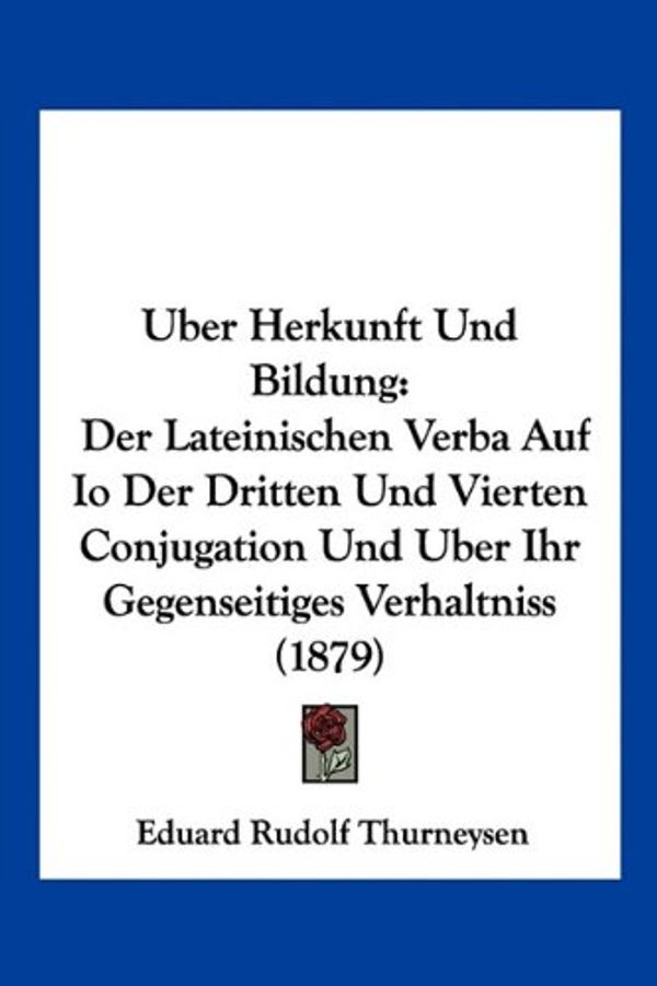 Cover Art for 9781160773850, Uber Herkunft Und Bildung by Eduard Rudolf Thurneysen