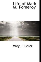 Cover Art for 9781115292795, Life of Mark M. Pomeroy by Mary E. Tucker
