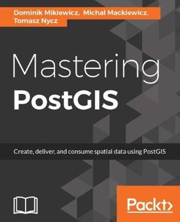 Cover Art for 9781784391645, Mastering PostGIS by Dominik Mikiewicz