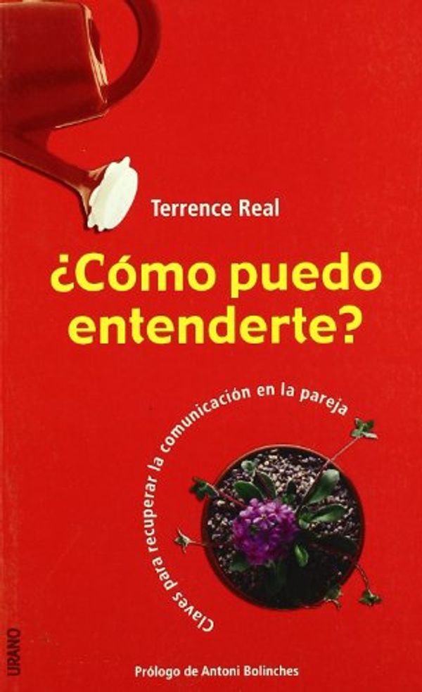 Cover Art for 9788479535483, Como Puedo Entenderte?: Claves Para Recuperar la Comunicacion en la Pareja = How Can I Get Through to You? by Terrence Real