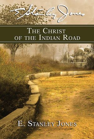 Cover Art for 9781426719202, The Christ of the Indian Road by E Stanley Jones Foundation