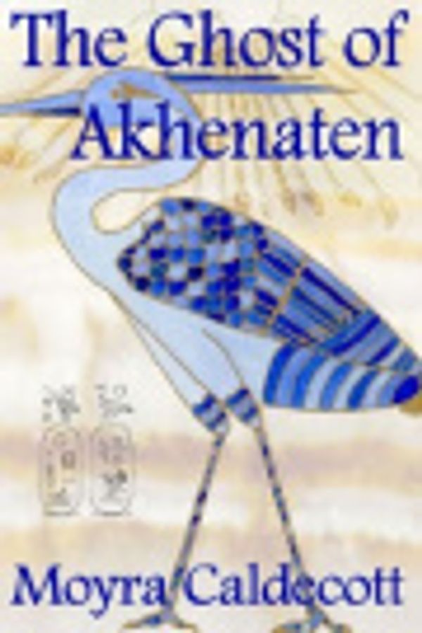 Cover Art for 9781899142187, The Ghost of Akhenaten by Moyra Caldecott