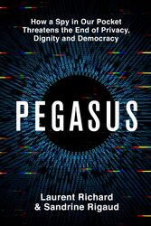 Cover Art for 9781761265600, Pegasus: The Story of the World's Most Dangerous Spyware by Sandrine Rigaud