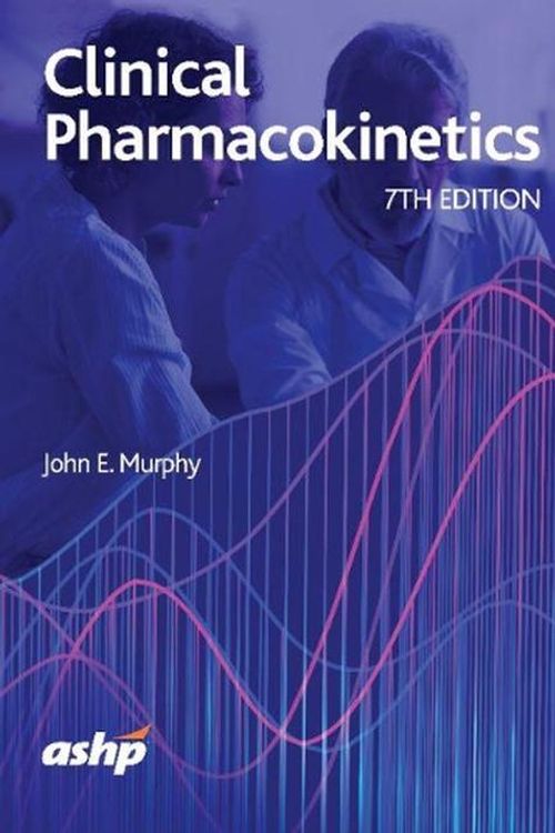 Cover Art for 9781585287000, Clinical Pharmacokinetics, 7th Edition & Workbook: Text & Workbook Set by John E. Murphy