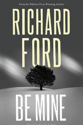 Cover Art for 9781526661760, Be Mine by Richard Ford
