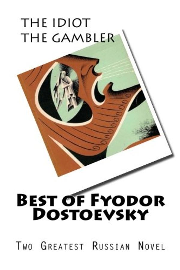 Cover Art for 9781517022693, Best of Fyodor Dostoevsky by Fyodor M. Dostoevsky