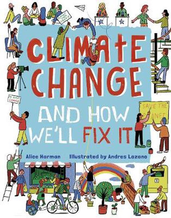 Cover Art for 9780711256804, Climate Change (And How We'll Fix It) by Alice Harman